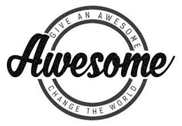 AWESOME GIVE AN AWESOME CHANGE THE WORLD trademark