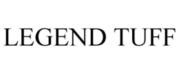 LEGEND TUFF trademark