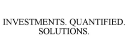 INVESTMENTS. QUANTIFIED. SOLUTIONS. trademark