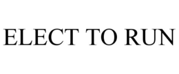 ELECT TO RUN trademark