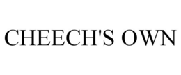 CHEECH'S OWN trademark
