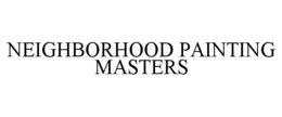 NEIGHBORHOOD PAINTING MASTERS trademark