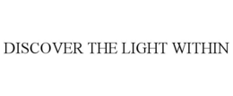 DISCOVER THE LIGHT WITHIN trademark