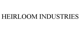 HEIRLOOM INDUSTRIES trademark