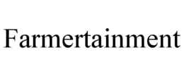 FARMERTAINMENT trademark