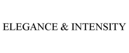 ELEGANCE & INTENSITY trademark