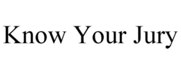 KNOW YOUR JURY trademark