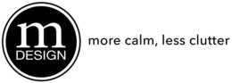 M DESIGN MORE CALM, LESS CLUTTER trademark