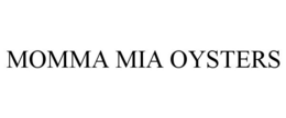 MOMMA MIA OYSTERS trademark