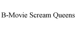 B-MOVIE SCREAM QUEENS trademark