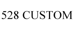 528 CUSTOM trademark