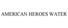AMERICAN HEROES WATER trademark