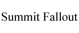 SUMMIT FALLOUT trademark