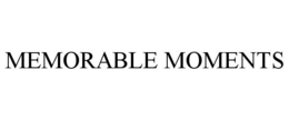 MEMORABLE MOMENTS trademark