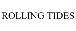 ROLLING TIDES trademark