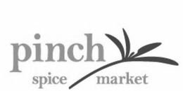 PINCH SPICE MARKET trademark