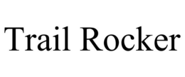 TRAIL ROCKER trademark