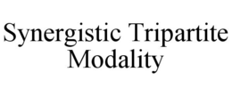 SYNERGISTIC TRIPARTITE MODALITY trademark