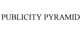 PUBLICITY PYRAMID trademark