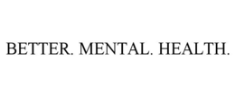 BETTER. MENTAL. HEALTH. trademark