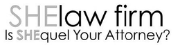 SHELAW FIRM IS SHEQUEL YOUR ATTORNEY? trademark