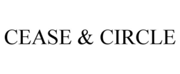 CEASE & CIRCLE trademark