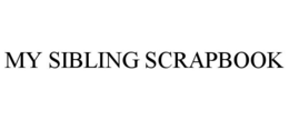 MY SIBLING SCRAPBOOK trademark