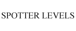SPOTTER LEVELS trademark