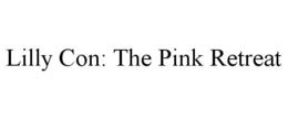 LILLY CON: THE PINK RETREAT trademark