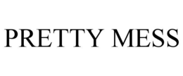 PRETTY MESS trademark