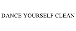 DANCE YOURSELF CLEAN trademark