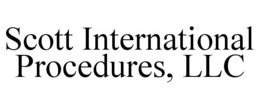 SCOTT INTERNATIONAL PROCEDURES, LLC trademark