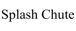 SPLASH CHUTE trademark