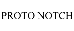 PROTO NOTCH trademark