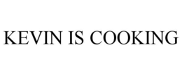KEVIN IS COOKING trademark