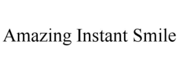 AMAZING INSTANT SMILE trademark