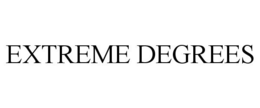EXTREME DEGREES trademark