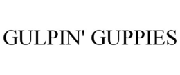 GULPIN' GUPPIES trademark