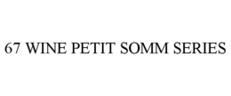 67 WINE PETIT SOMM SERIES trademark