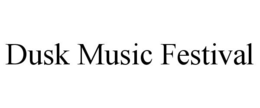 DUSK MUSIC FESTIVAL trademark