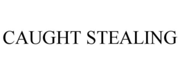 CAUGHT STEALING trademark
