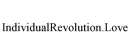 INDIVIDUALREVOLUTION.LOVE trademark