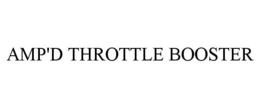 AMP'D THROTTLE BOOSTER trademark