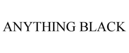 ANYTHING BLACK trademark