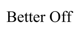 BETTER OFF trademark
