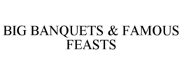 BIG BANQUETS & FAMOUS FEASTS trademark