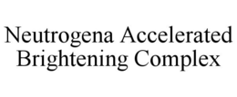 NEUTROGENA ACCELERATED BRIGHTENING COMPLEX trademark