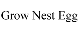 GROW NEST EGG trademark