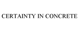 CERTAINTY IN CONCRETE trademark