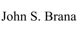 JOHN S. BRANA trademark